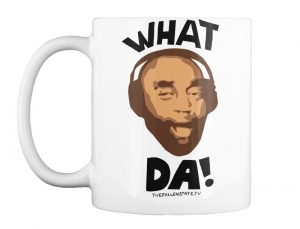 Mug: What Da!
