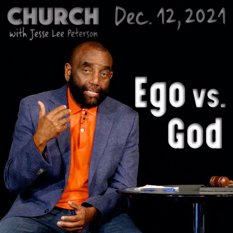 Church, Dec 12, 2021: The Ego vs. God