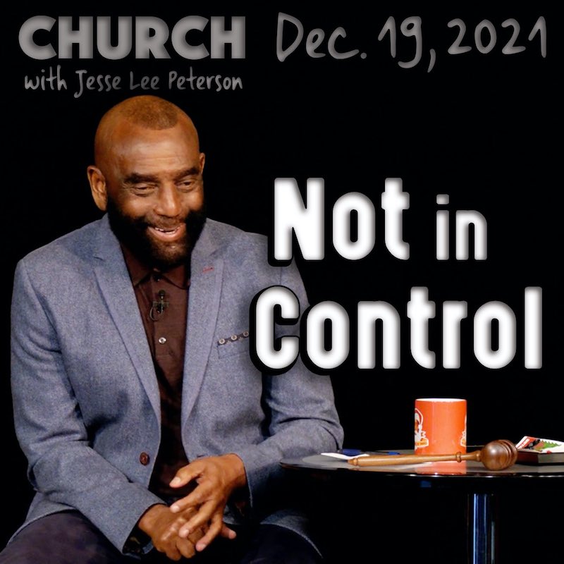Church, Dec 19, 2021: Not in Control