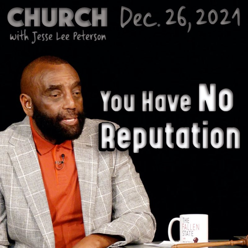 Church, Dec 26, 2021: No Reputation