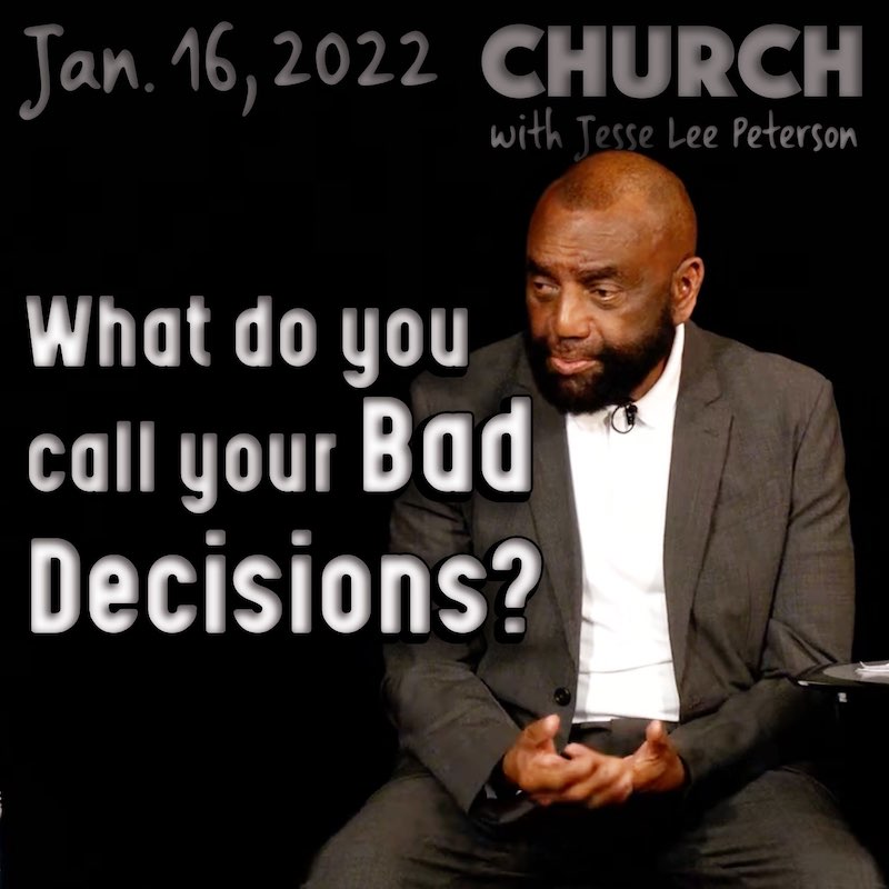 Church Jan 16, 2022: What do you call your bad decisions?