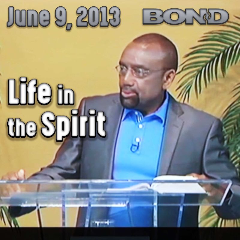 Life in the Spirit: June 9, 2013, BOND Archive Sunday Service