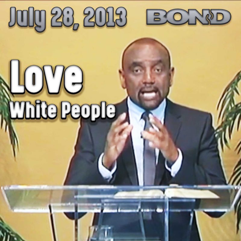 Love White People: July 28, 2013, BOND Archive Sunday Service