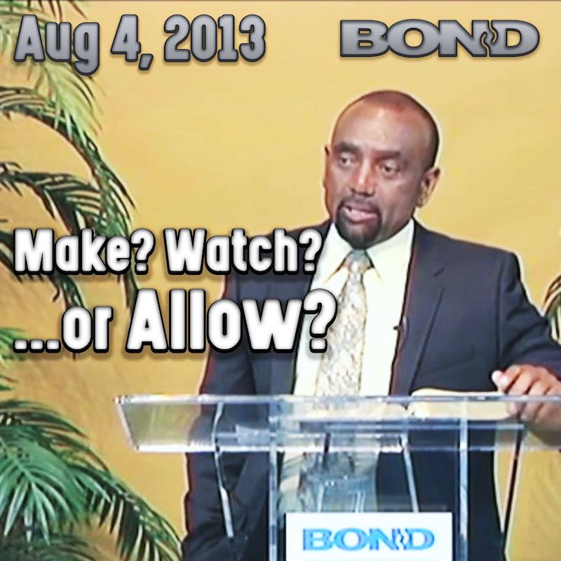 Make, Watch, or Allow Things to Happen? Aug 4, 2013: BOND Archive Sunday Service