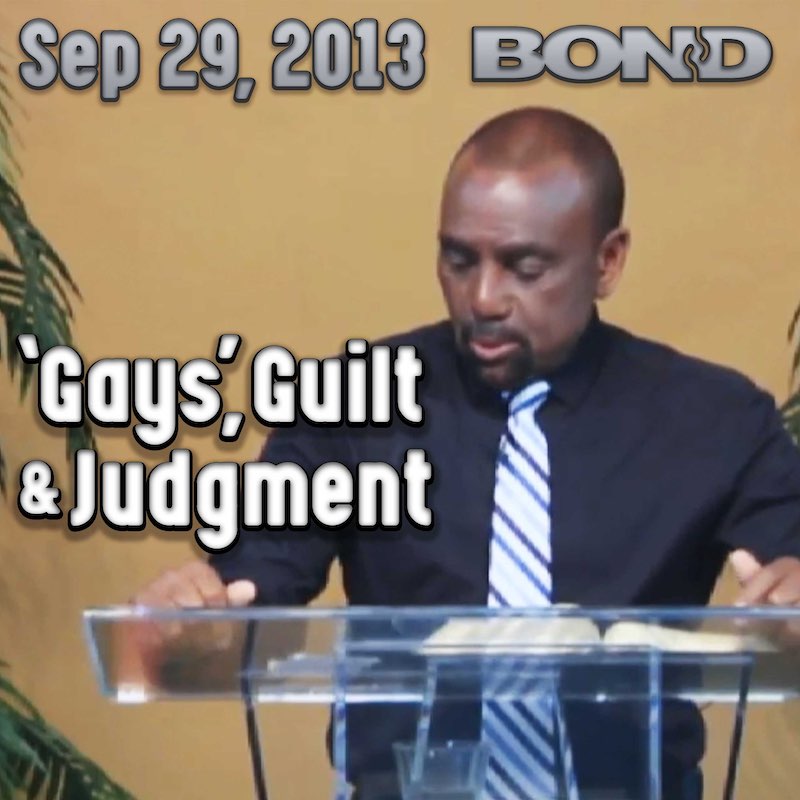 Gays, Guilt and Judgment: Sep 29, 2013: BOND Archive Sunday Service