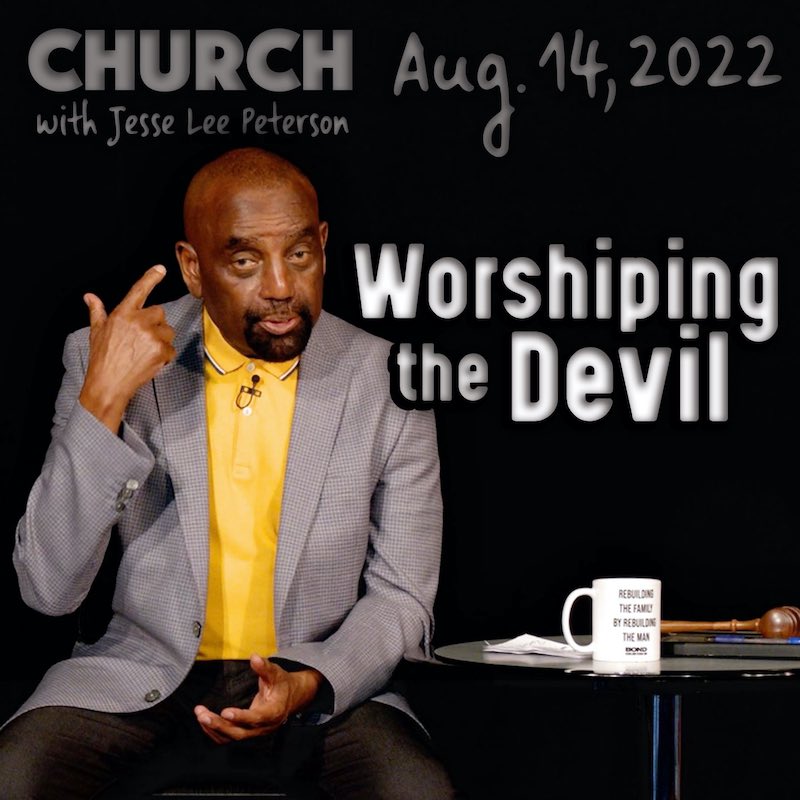 Worshiping the Devil: Aug 14, 2022 Church