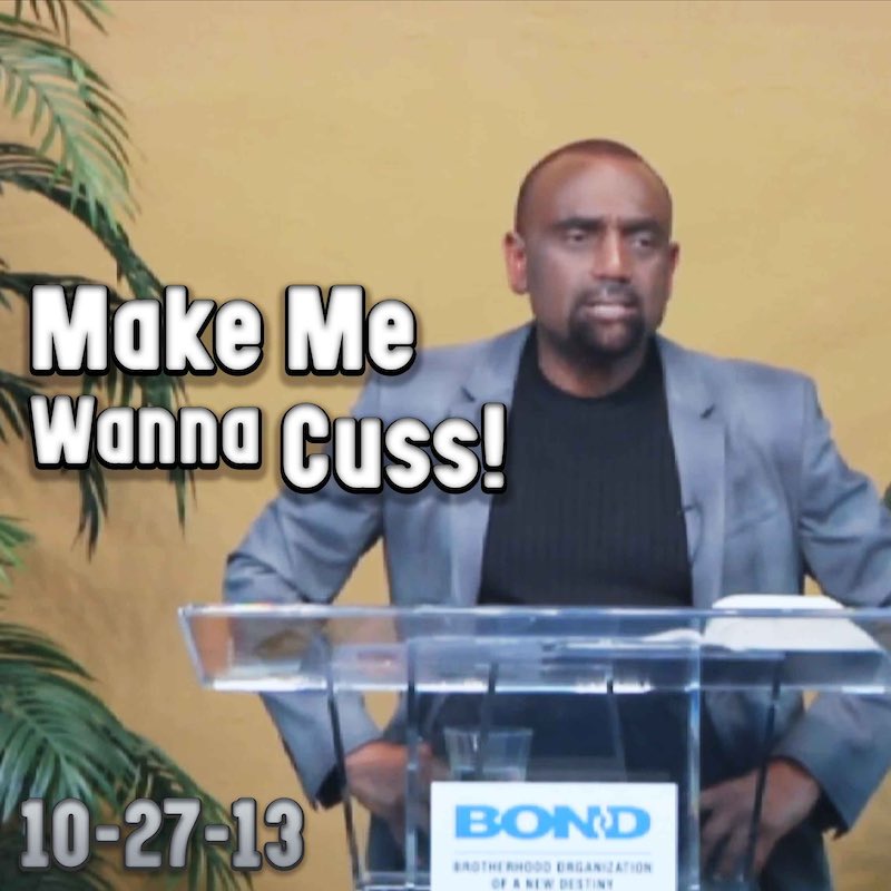 "Make Me Wanna Cuss!" BOND Archive Service, Oct 27, 2013