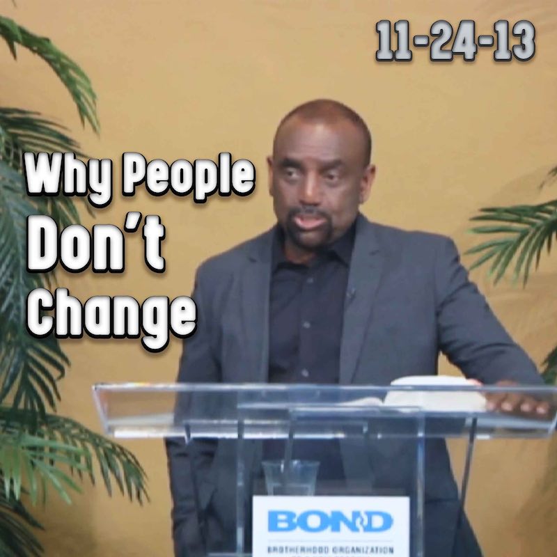 Why People Don't Change (Archive Sunday Service, Nov 24, 2013)