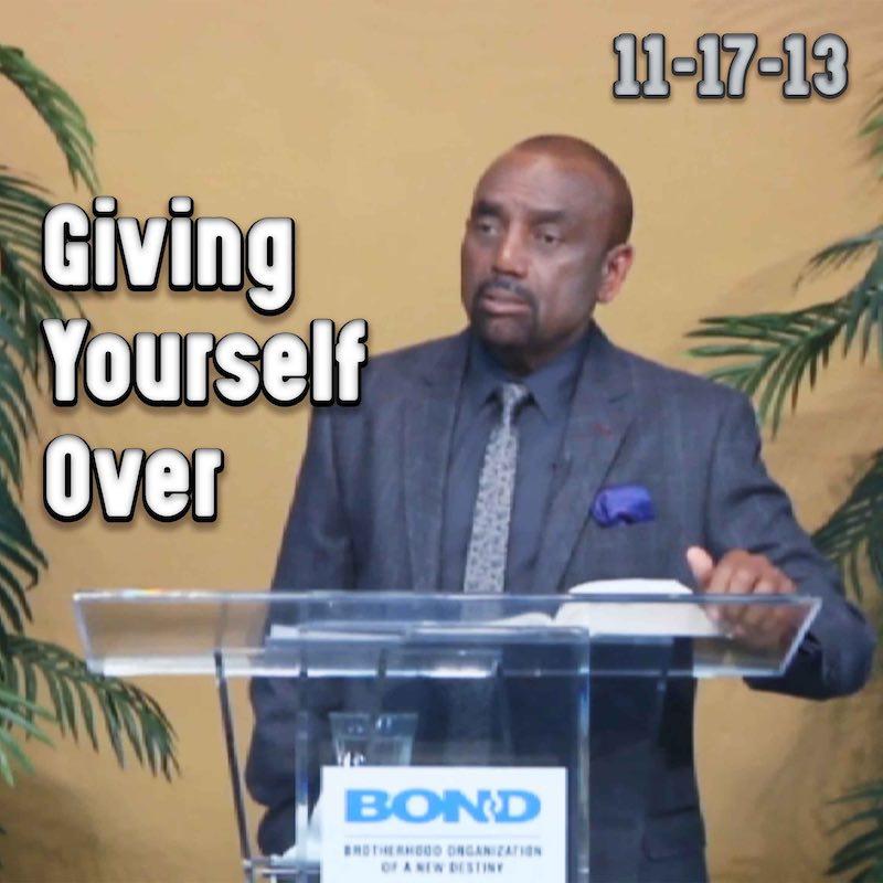 Giving Yourself Over... (Archive Sunday Service, Nov 17, 2013)