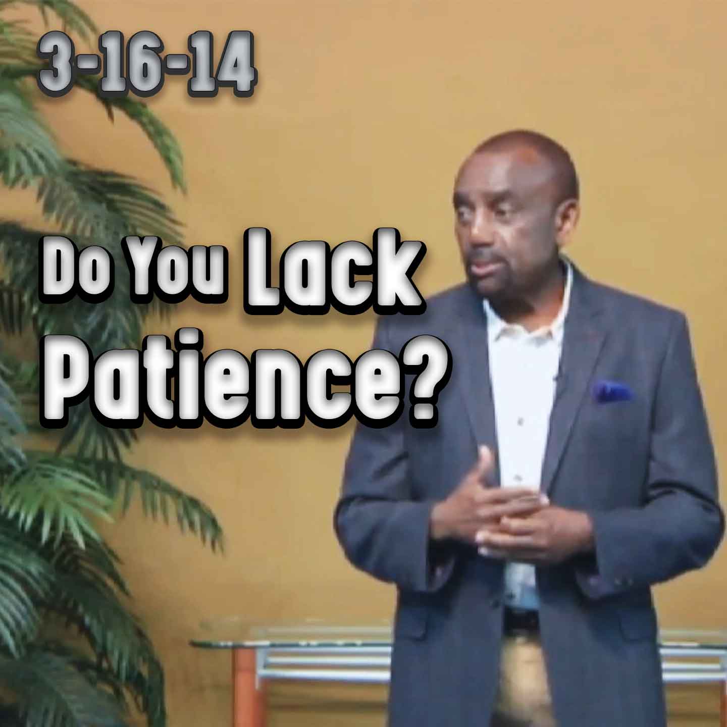 Do You Lack Patience? (Archive Service 3/16/14)