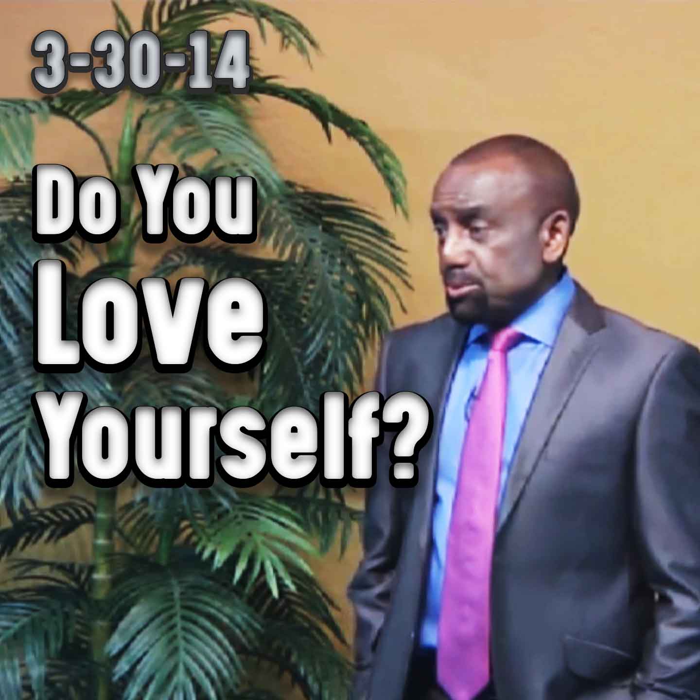 Do you love yourself? Archive Service 3/30/14