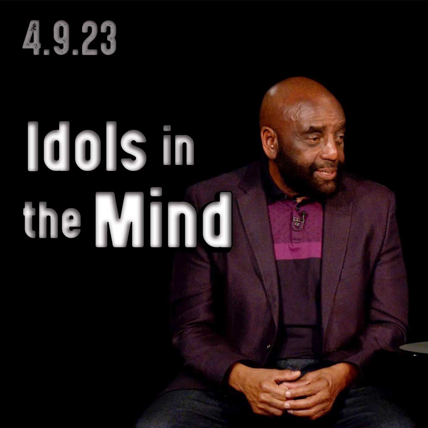 Idols in the Mind: Easter Sunday Church 4/9/23