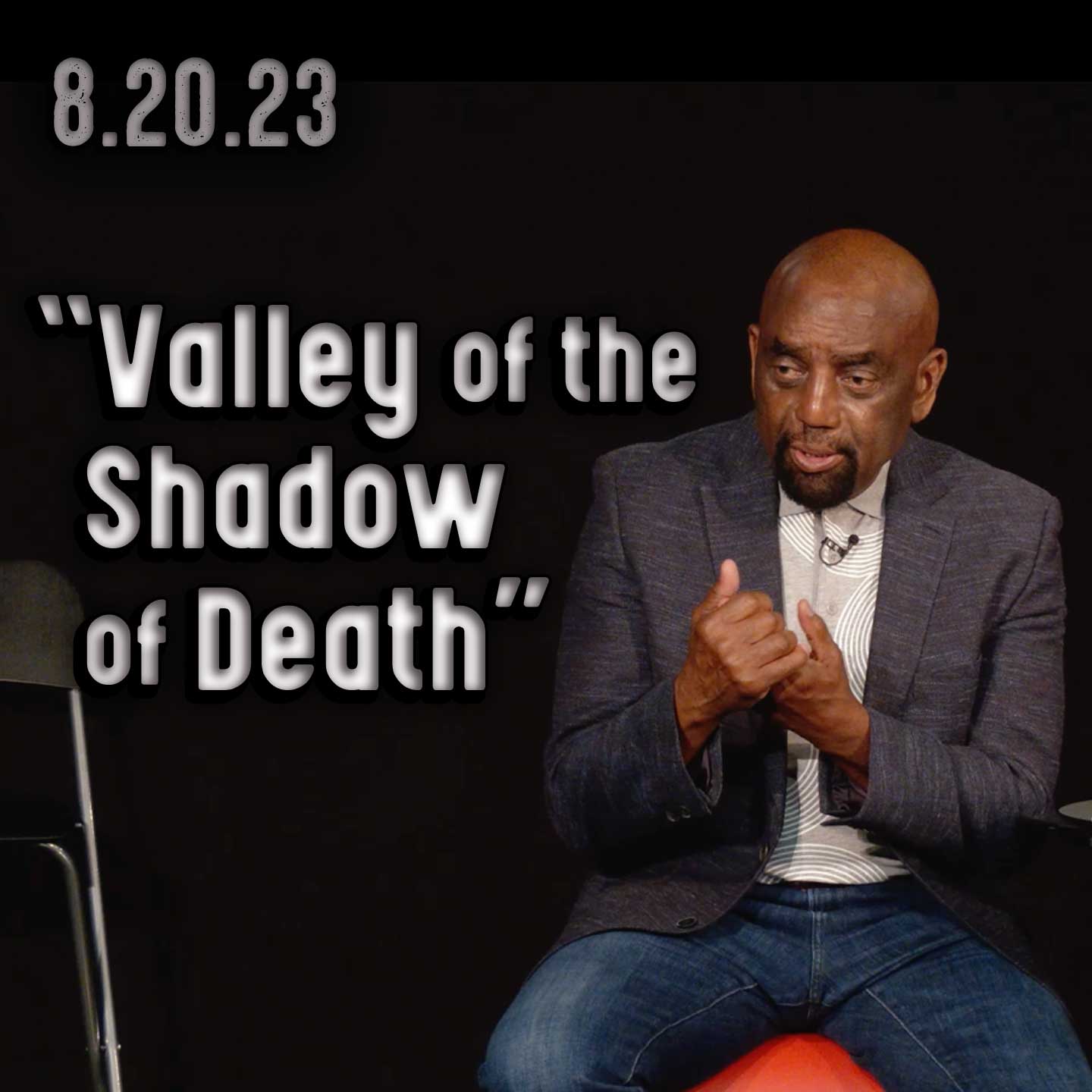 Are You in Control of Your Life? Church 8/20/23 ("Valley of the Shadow of Death")