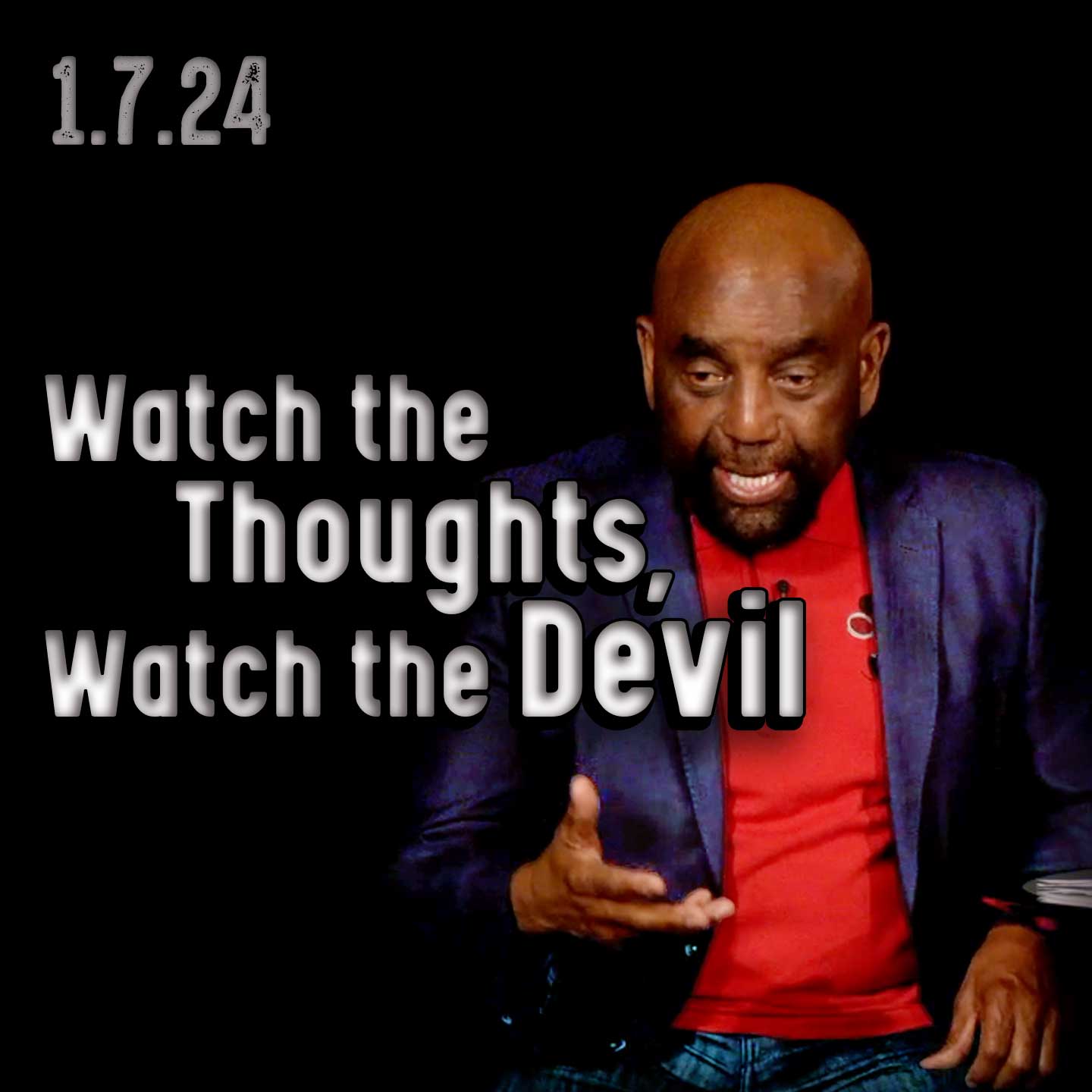 Which do you love more, your real life or your false life? Church 1/7/24 Watch the thoughts, watch the Devil
