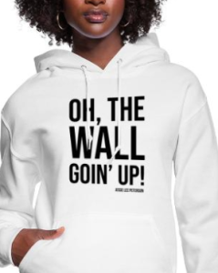 Oh, the wall going up T-shirt