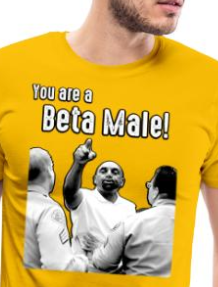 You are a Beta Male T-shirt