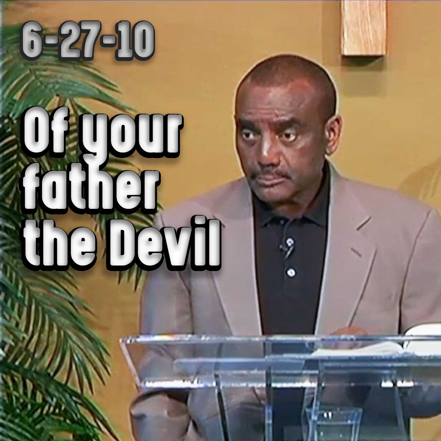 The Spirit of Deceit (of your father the Devil) Church Archive 6-27-2010