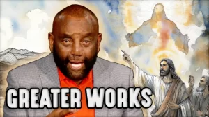 Christ Said, Greater Works You Shall Do (7-min)